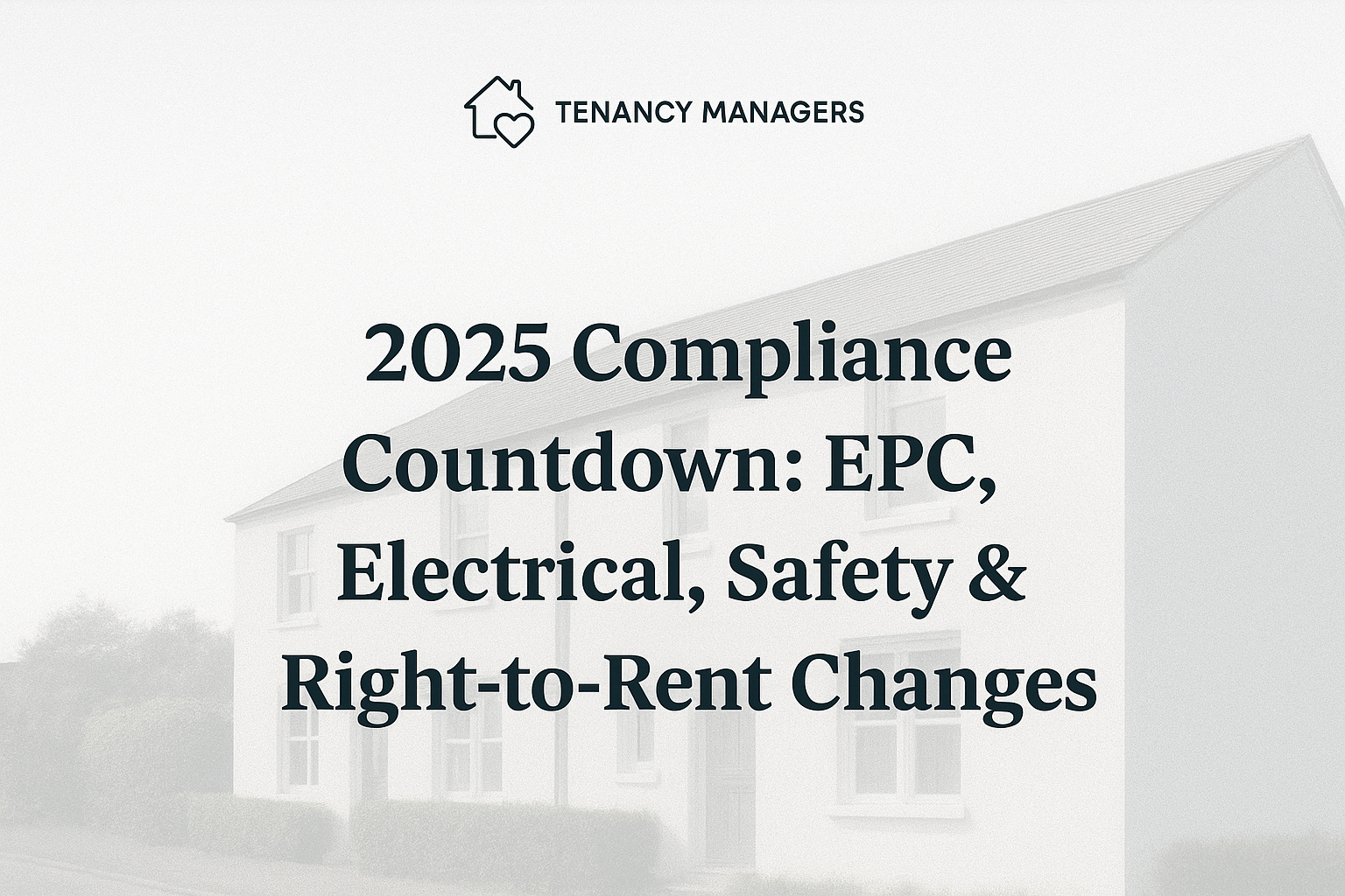 2025 Compliance Countdown: EPC, Electrical, Safety & Right-to-Rent Changes
