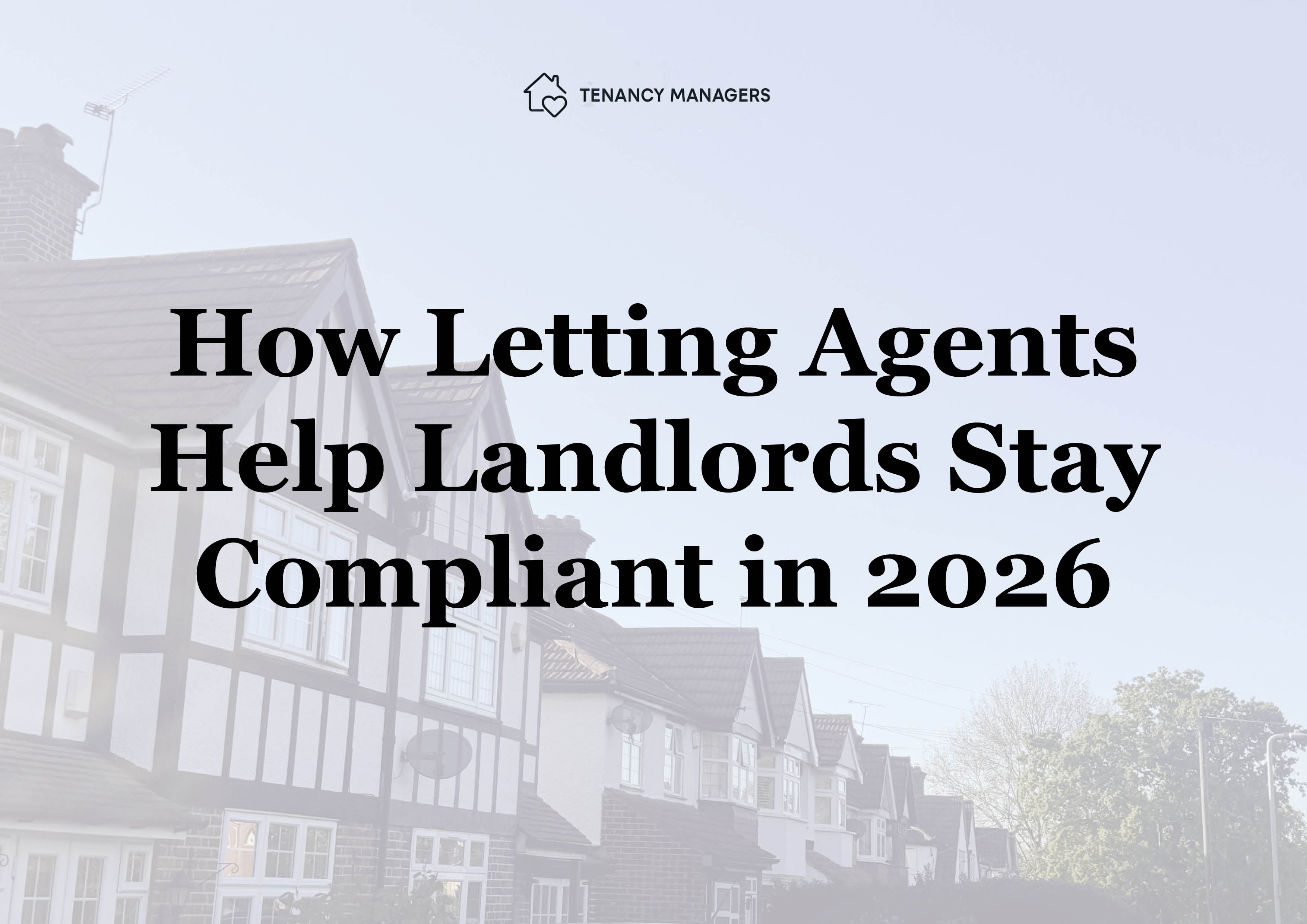 How Letting Agents Help Landlords Stay Compliant in 2026