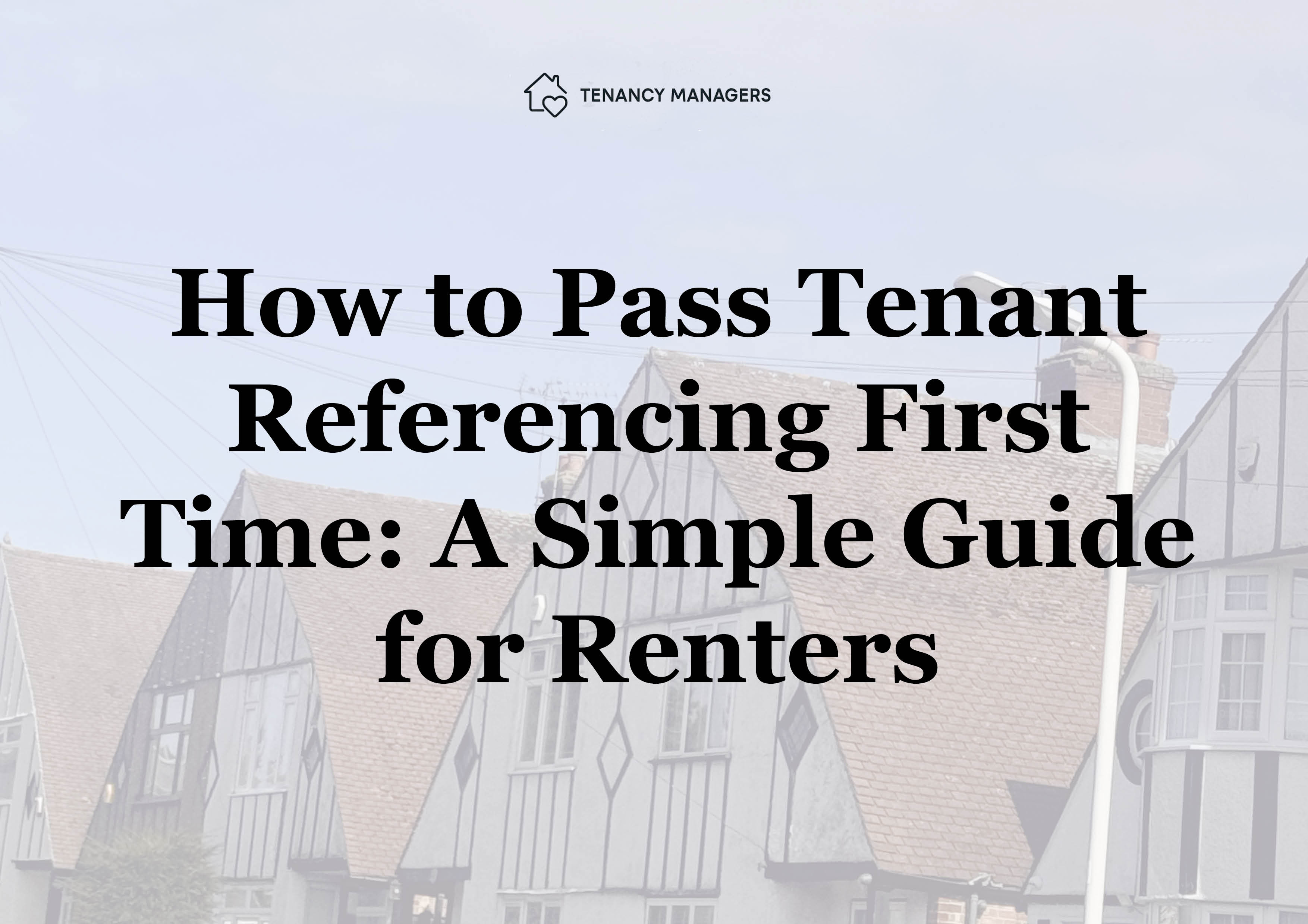 tenant referencing checks UK guide helping tenants pass referencing first time for rental property