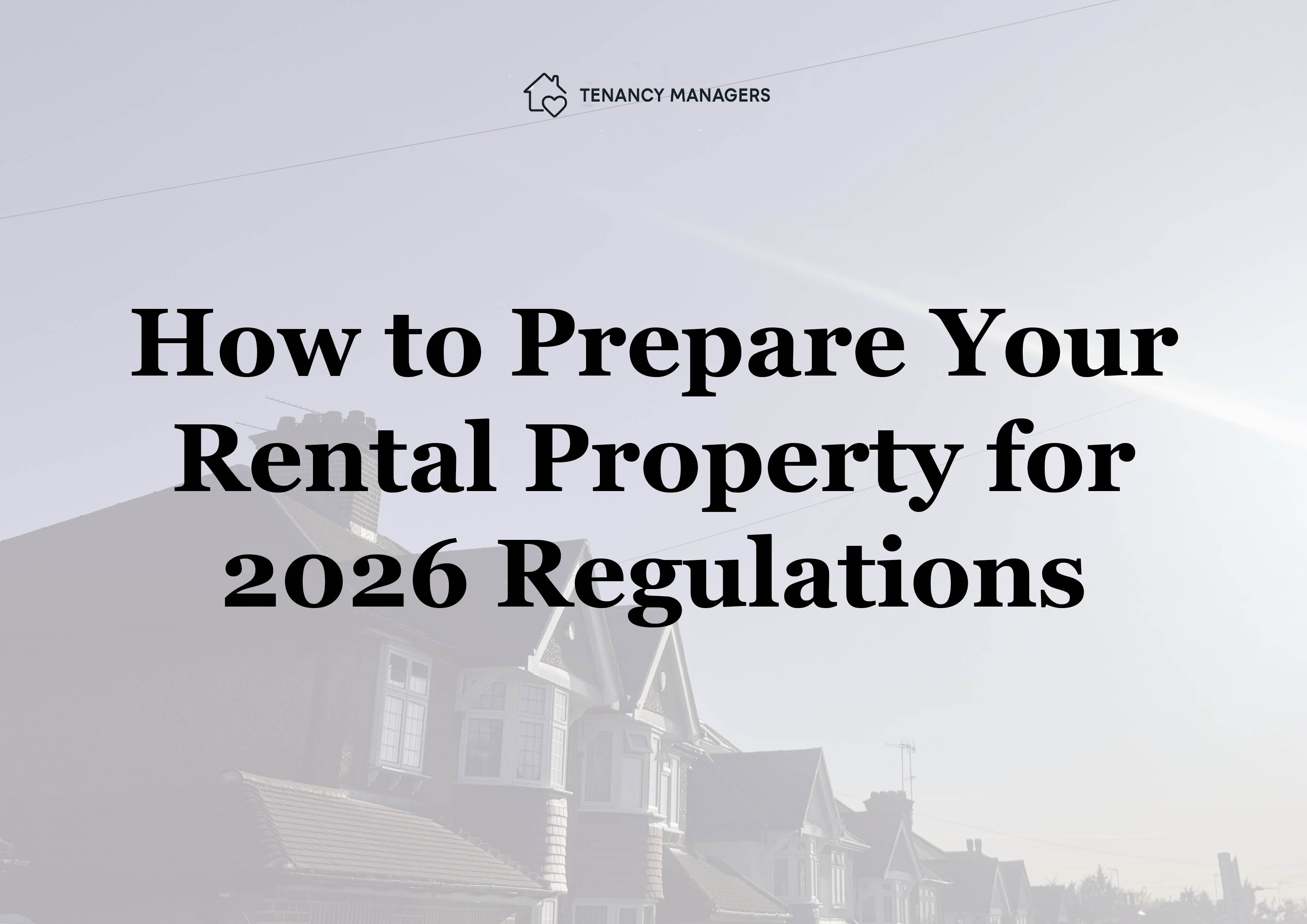 How to Prepare Your Rental Property for 2026 Regulations