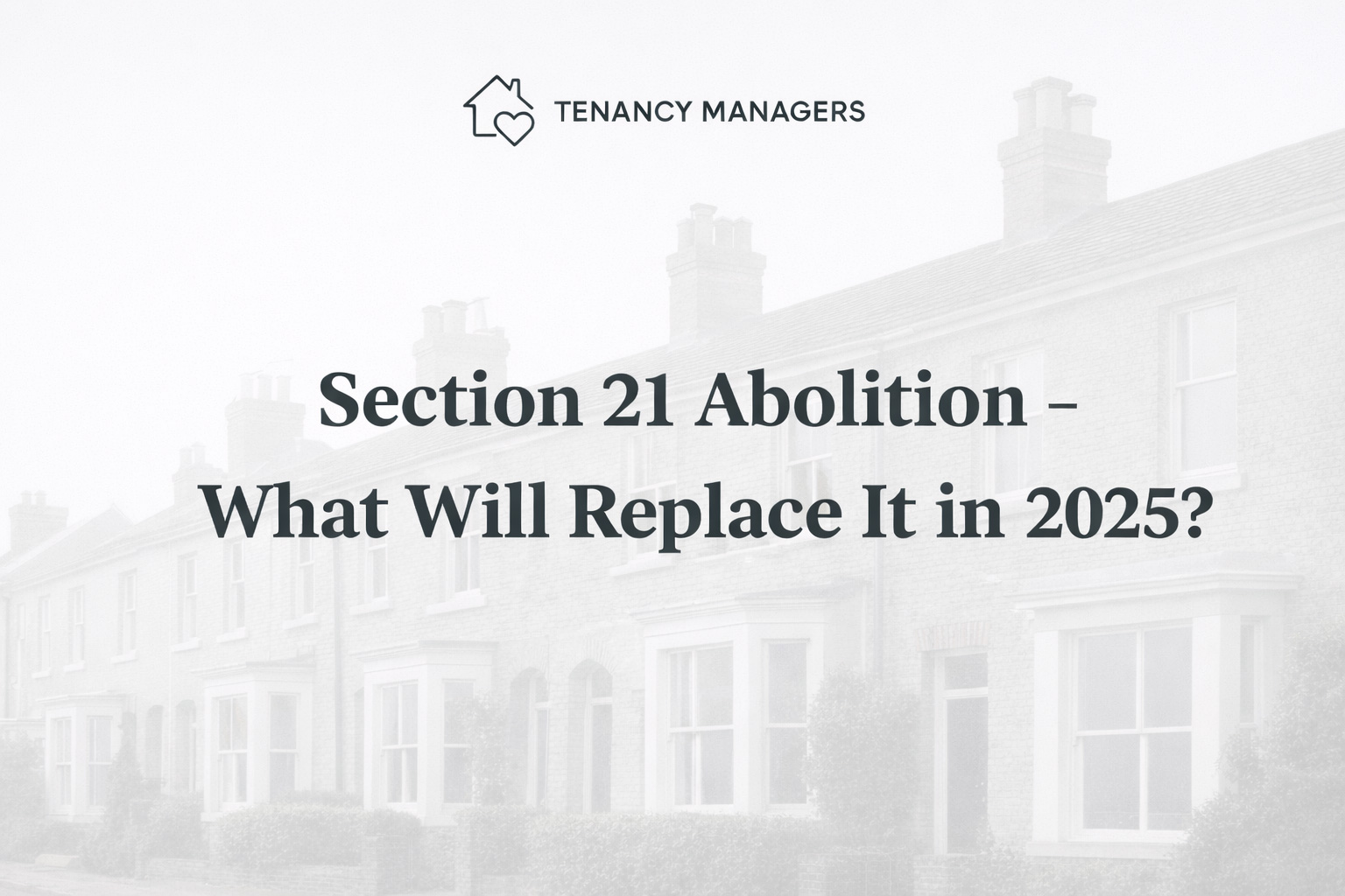 Section 21 Abolition – What Will Replace It in 2025?